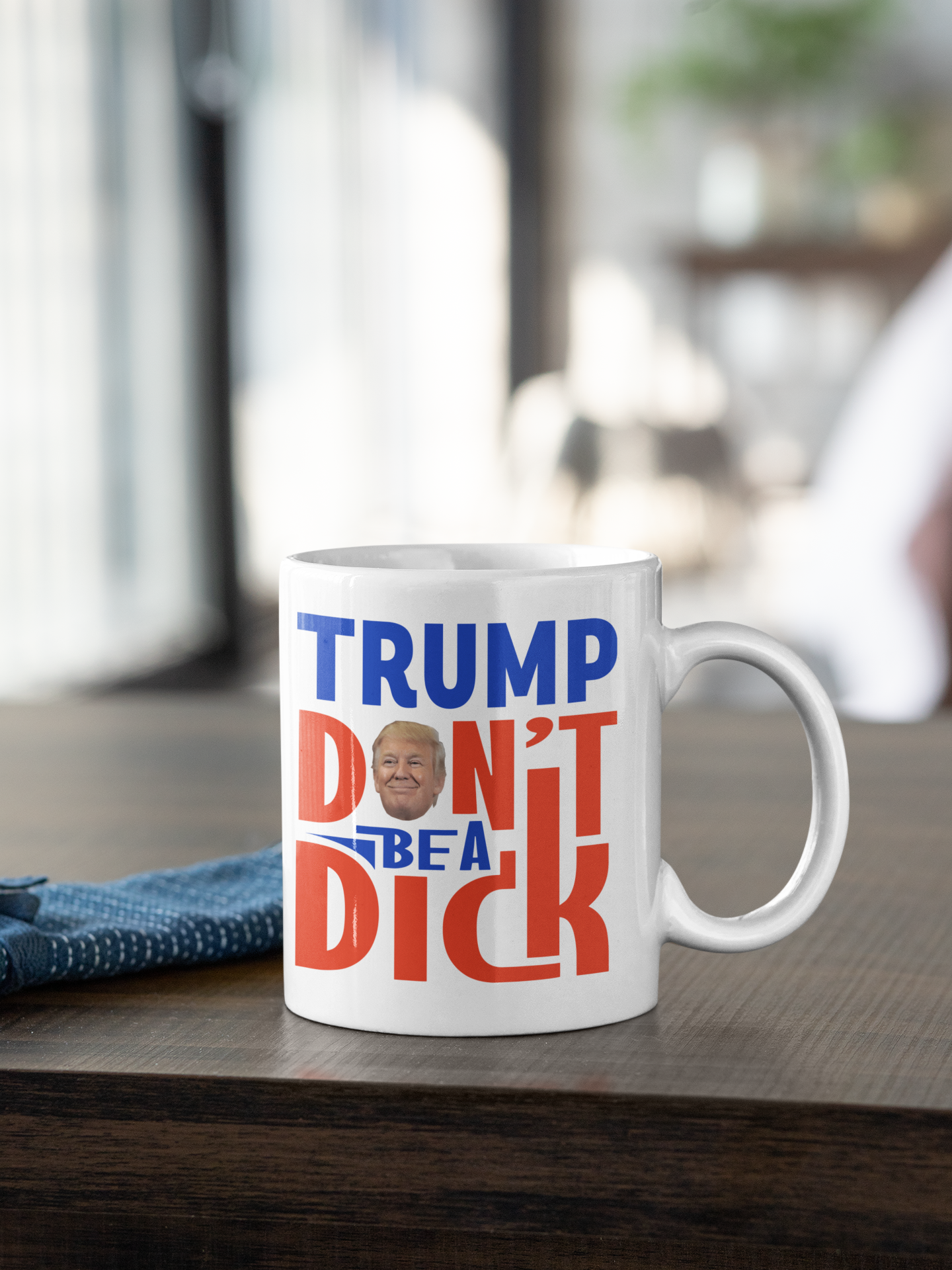 TRUMP - DON'T BE A DICK - COFFEE MUG