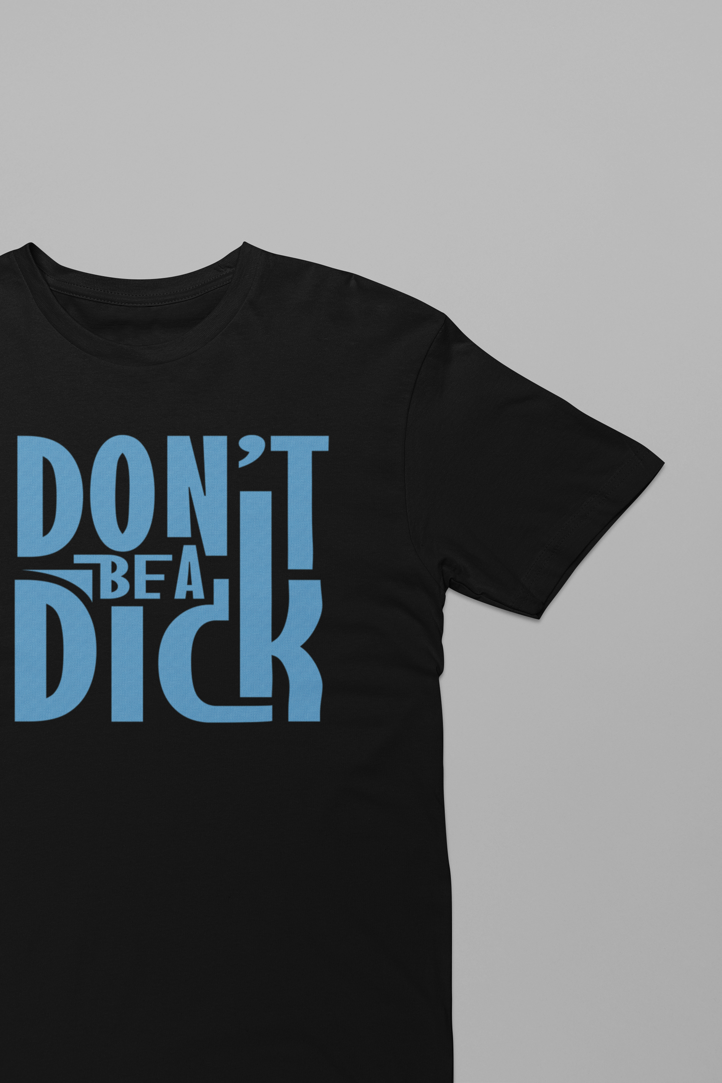 Don't Be A Dick - Adult Tee