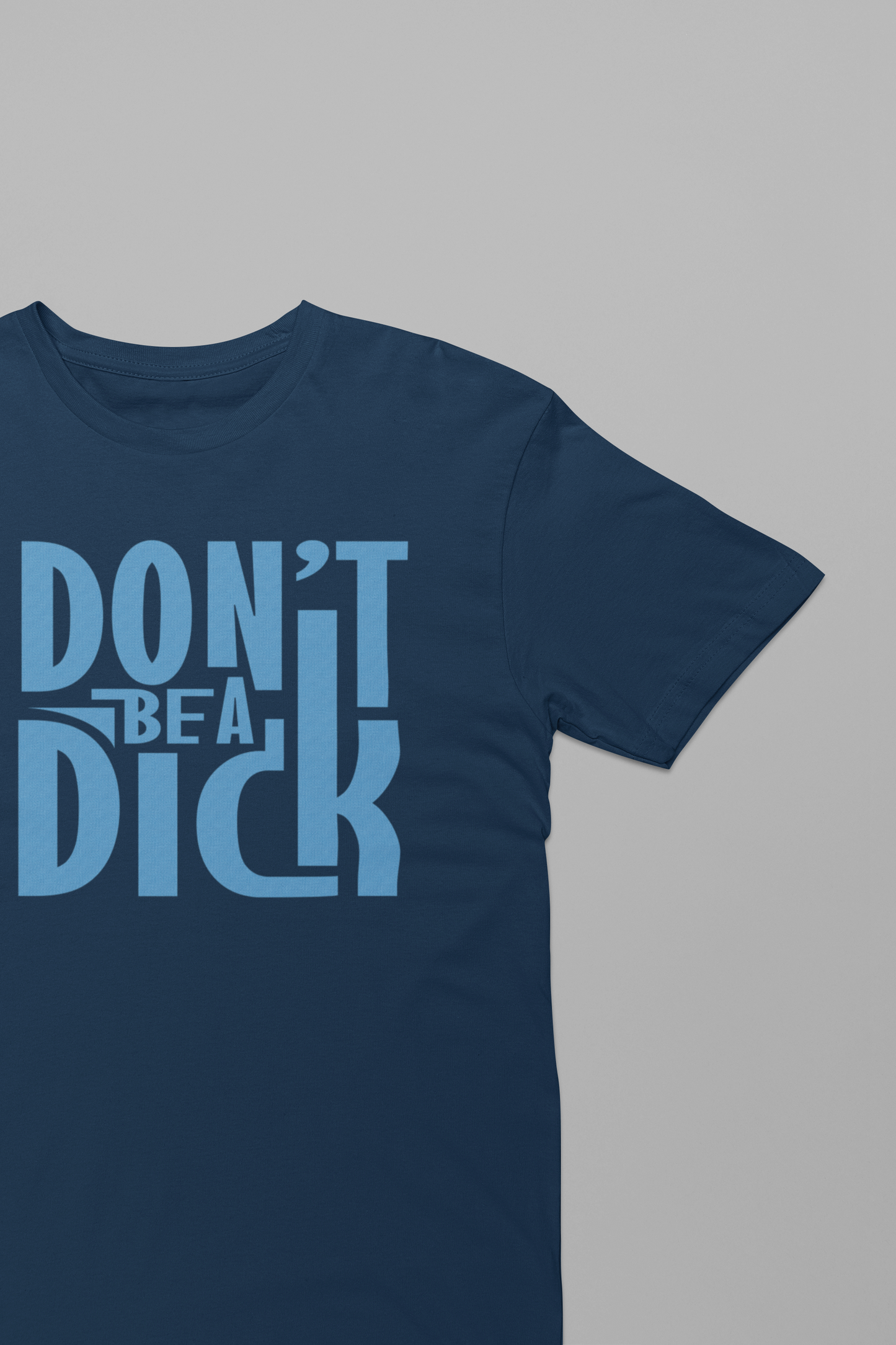 Don't Be A Dick - Adult Tee