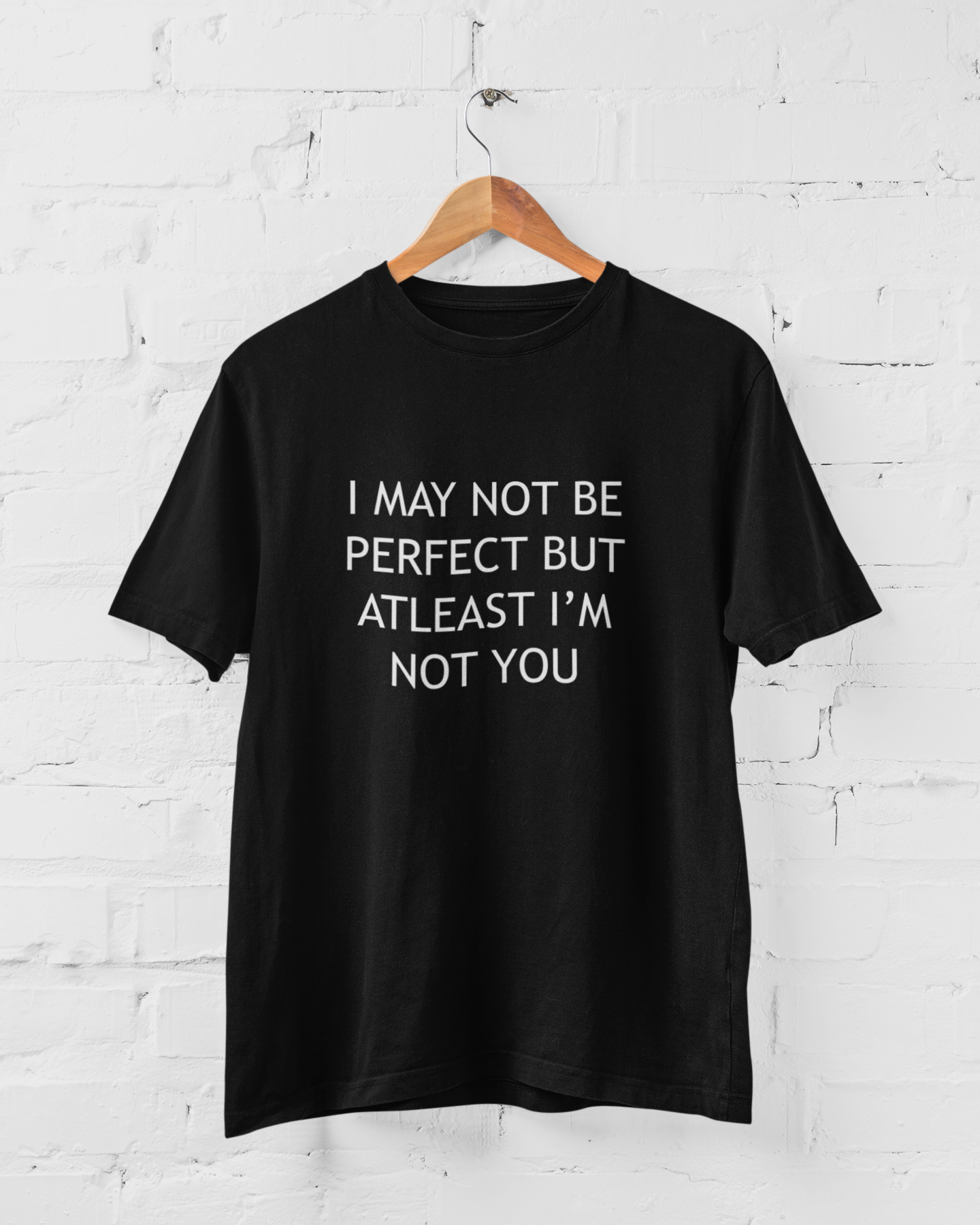 Atleast I am not you
