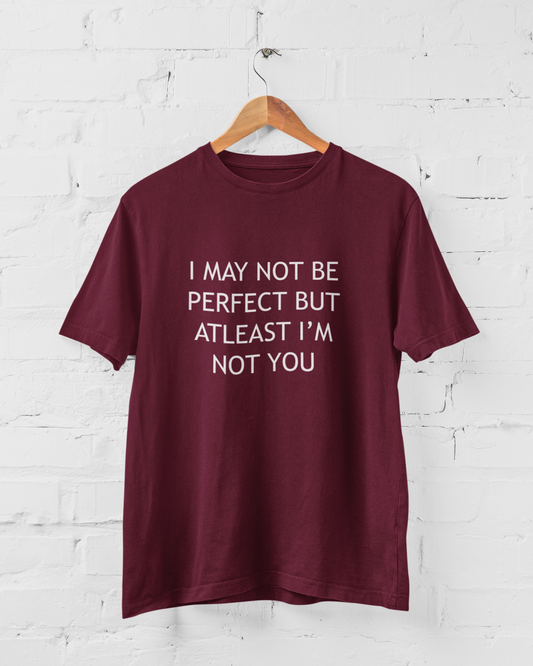 ATLEAST I'M NOT YOU - Adult Tee