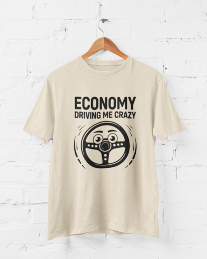 ECONOMY DRIVING ME CRAZY - ADULT TEE