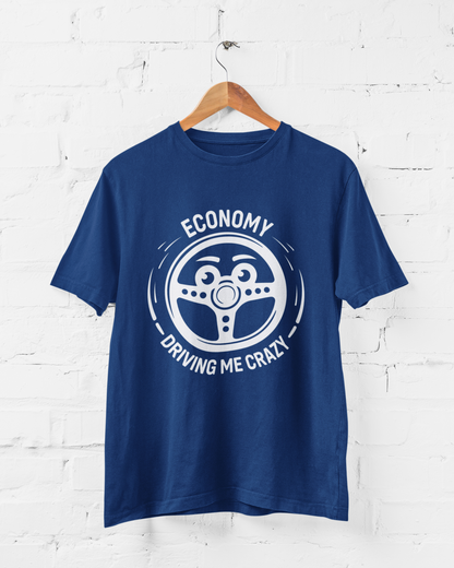ECONOMY DRIVING ME CRAZY - ADULT TEE