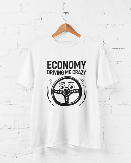 ECONOMY DRIVING ME CRAZY - ADULT TEE