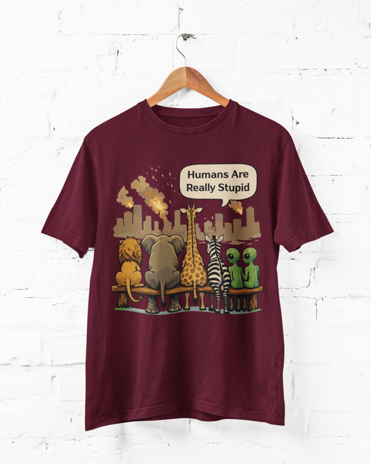HUMANS ARE REALLY STUPID - ADULT TEE