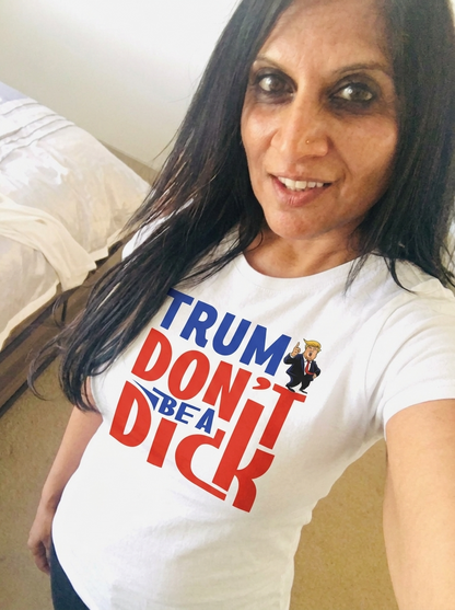 TRUMP DON'T BE A DICK - ADULT TEE